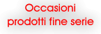 clicca per vedere le nostre occasioni fine serie
